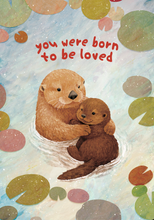 Load image into Gallery viewer, Born To Be Loved Otter - Greeting Card