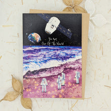 Load image into Gallery viewer, You Are Out Of This World - Greeting Card