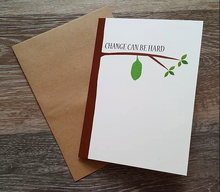 Load image into Gallery viewer, Change Can Be Hard - Greeting Card