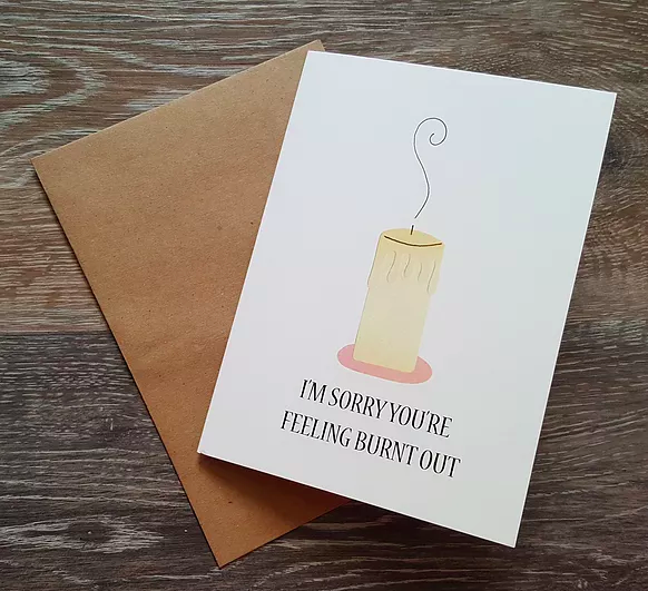 Feeling Burnt Out - Greeting Card